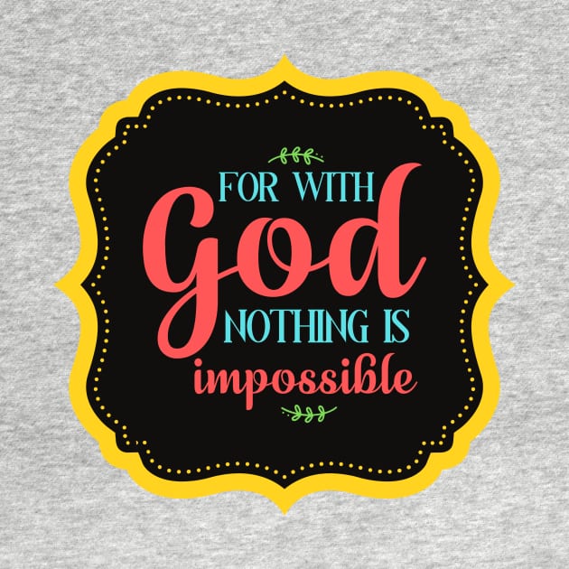 For With God Nothing Is Impossible by Prayingwarrior